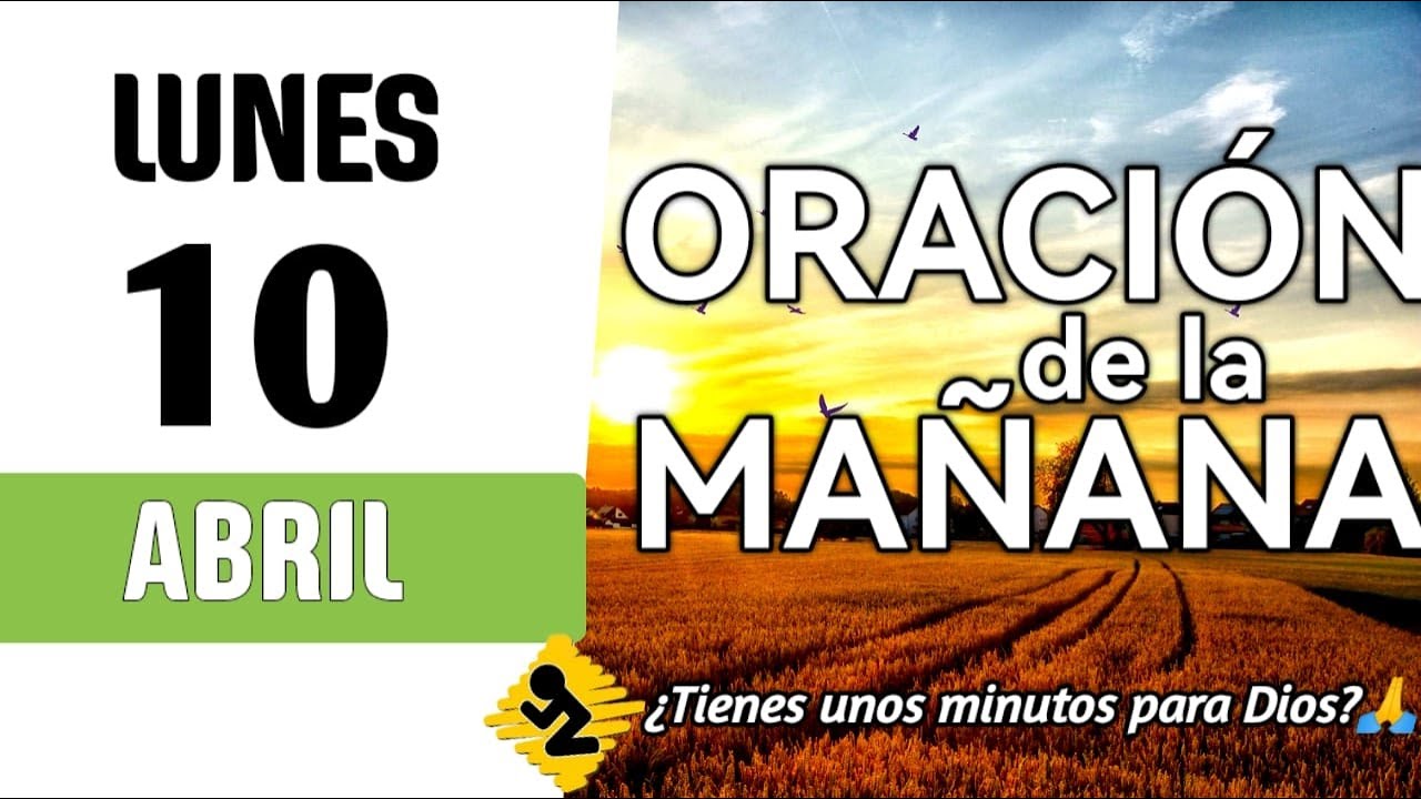 🙏Oracion de la mañana de hoy Lunes 10 de abril del 2023🔴Señor ayúdame a ...