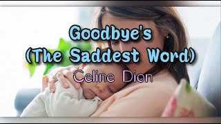 Goodbye&#39;s The Saddest Word Lyrics- Celine Dion