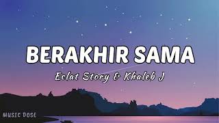 Download Lagu Lirik Lagu BERAKHIR SAMA - ECLAT STORY \u0026 KHALEB J (Lyrics Video) MP3