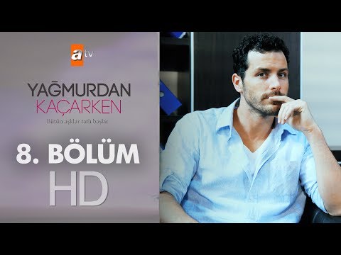 Yağmurdan Kaçarken 8. Bölüm