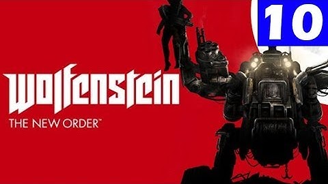 Wolfenstein The New Order Walkthrough Part 10 No Commentary HD Gameplay