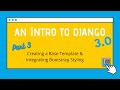 An intro to Django Part 3. Creating a base template and integrating Bootstrap styling