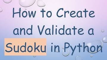 How to Create and Validate a Sudoku in Python