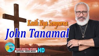 JOHN TANAMAL TERBARU - KASIH  SEMPURNAH - KEVS DIGITAL STUDIO (  VIDEO  )