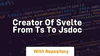 creator of svelte from ts to jsdoc
