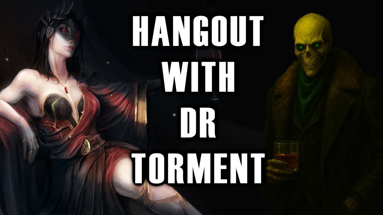 Hangout Stream with @Dr.Torment (Tooooooooooooooooooormy)