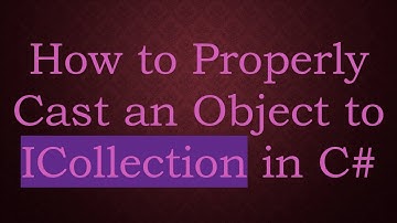 How to Properly Cast an Object to ICollection in C#