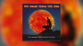 We Come From The Sun - Cerys Matthews, Hidden Orchestra & 10 Poets