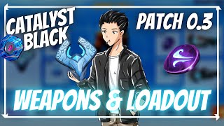 My WEAPONS & LOADOUT! - Patch 0.3 GAMEPLAY | CATALYST BLACK