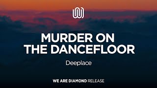 Deeplace - Murder on The Dancefloor