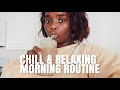 my chill and relaxing morning routine 2020 | forming healthy habits