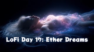 LoFi Day 17: Ether Dreams 🌌 1 Hour of Cinematic Lo-Fi | ZAP screenshot 2