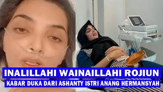 BERITA HARI INI - INALILLAHI WAINALILLAHI ROJIUN - KABAR DUKA DARI ASHANTY ISTRI HERMANSYAH