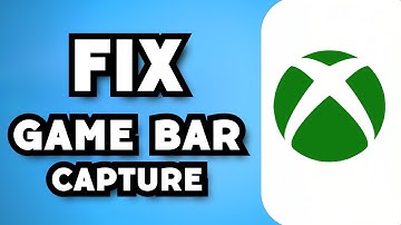 Fix Xbox Game Bar Capture Option Greyed Out/Disabled On Windows PC (2024 Guide)