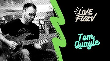 Live From Flat V - Tom Quayle Interview