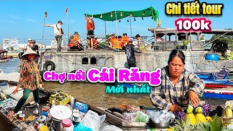 756. Cần Thơ - Review chi tiết tour chợ nổi Cái Răng mới nhất với lò hủ tiếu, đặc sản miền Tây ngon
