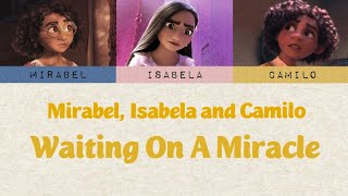 Mirabel, Isabela and Camilo  Waiting On A Miracle Trio (Lyrics)