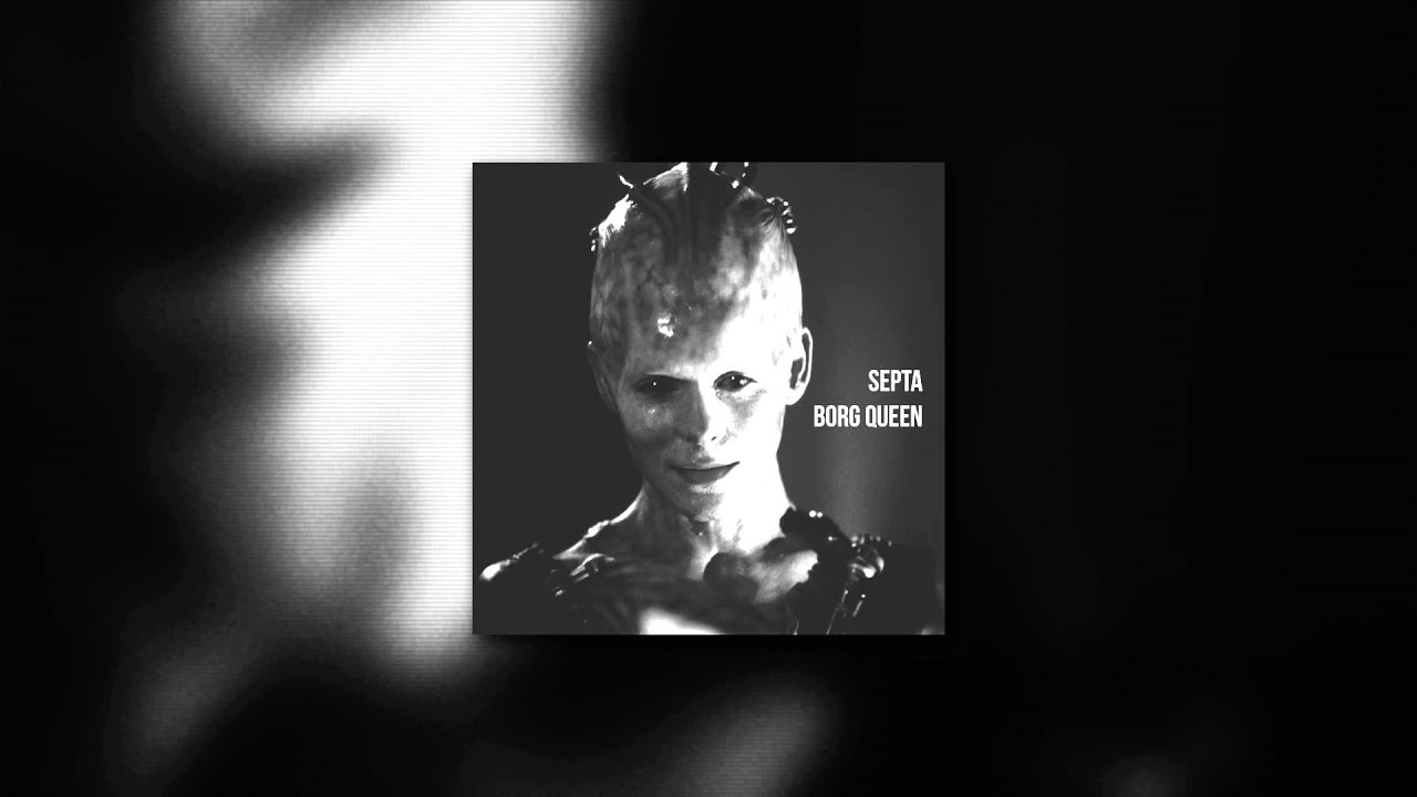 Watch Septa - Borg Queen on YouTube Watch Septa - Borg Queen on YouTube