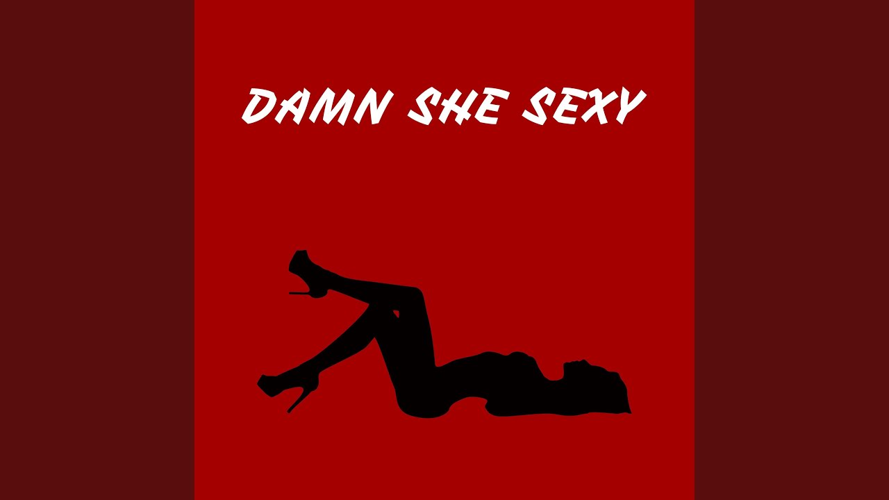 Damn She Sexy Feat Mike P Youtube