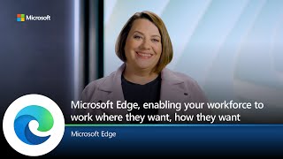 Microsoft Edge | The fast and secure browser enabling your workforce to work where and how they want