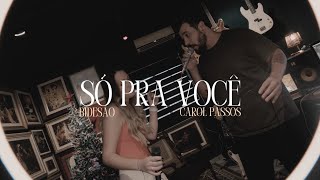 Só Pra Você - Bidesão feat. Carol Passos