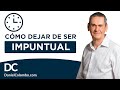 CÓMO DEJAR DE SER IMPUNTUAL: Técnicas Para Corregir Este Mal Hábito | Daniel Colombo