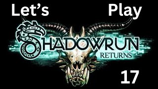 Lets Play Shadowrun Returns #17 Shadow Running