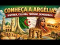 Conheça a ARGÉLIA: História, Cultura, Turismo, Demografia e muito mais