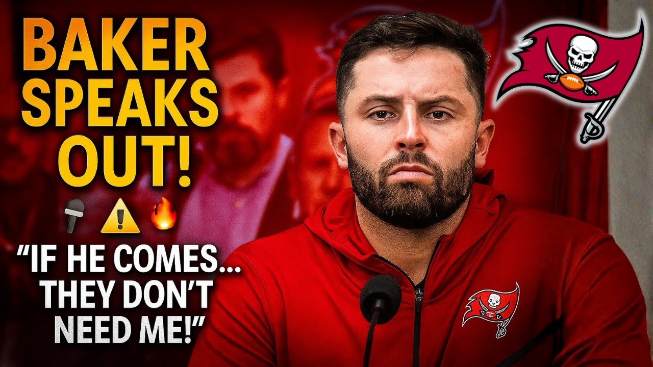 BAKER MAYFIELD SAYS: “IF HE COMES, THEN I’M NO LONGER NEEDED!” | TAMPA BAY BUCCANEERS NEWS TODAY