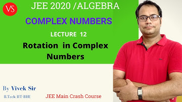 Complex Numbers L-12 | Rotation in Complex Number| JEE  Maths | JEE Main 2020 | Vivek Sir