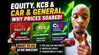 Equity, KCB & Car & General: Why Are NSE Prices Rising So Fast? What Should Investors Do?