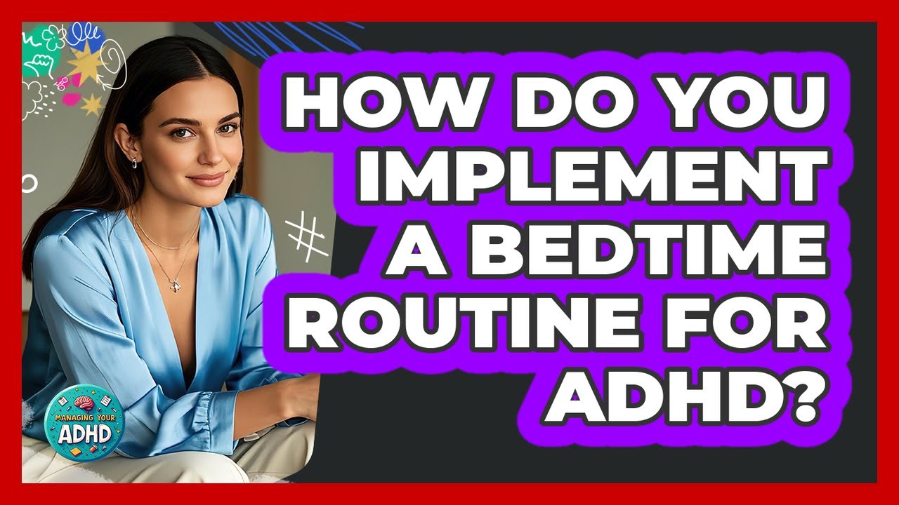 How Do You Implement a Bedtime Routine for ADHD?