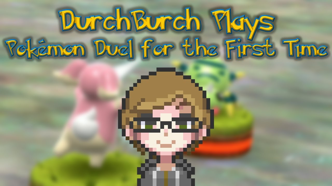 DurchBurch Plays Pokemon Duel for the First Time