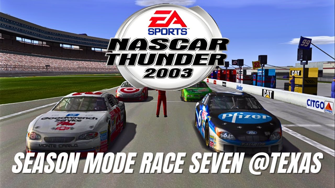 Mode 7 Racing NASCAR THUNDER 2003 SEASON MODE RACE SEVEN | TEXAS - YouTube