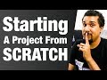 Starting A Project From Scratch