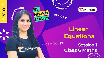 Linear Equation | Introduction to Equations | ICSE Class 6 Maths | Session 1 - Swiflearn