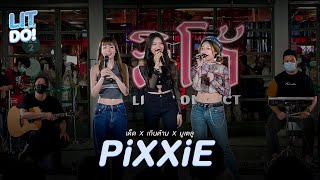 PiXXiE - เด็ด x เกินต้าน x มูเตลู LIVE At LIT โด้!