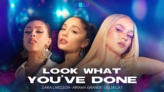 Zara Larsson - Look What You've Done ft. Ariana Grande & Doja Cat (Remix)