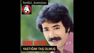 Ferdi̇ Tayfur Yastiğim Taş Olmuş