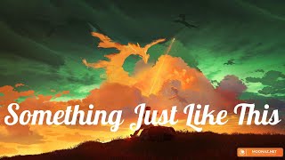 Something Just Like This (Lyrics) The Chainsmokers