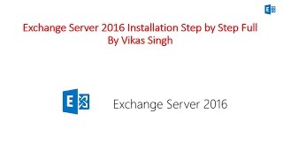 How to Install Microsoft Exchange Server 2016 Step By Step Full