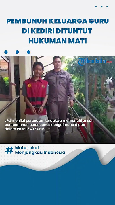 Pembunuh Keluarga Guru di Desa Pandantoyo Ngancar Kediri Dituntut Hukuman Mati