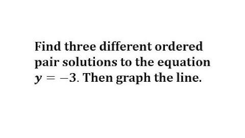 Determine Ordered Pair Solution and then Graph a Linear Equation: y=a