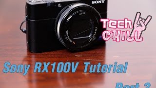 Tech Chill ตอนพิเศษ สอนการใช้กล้อง Sony RX100V ตอนที่ 3