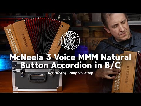 The New McNeela 3 Voice Button Accordion Review by Benny McCarthy