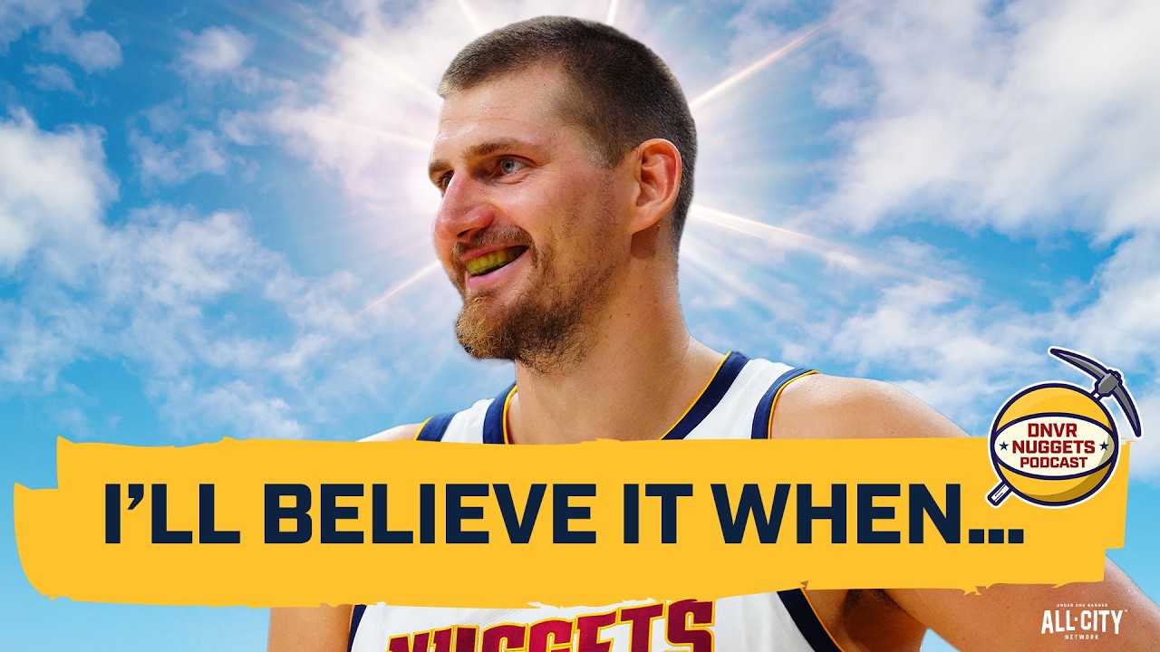 I’ll Believe It When…”: What the Denver Nuggets Must Show This Season | DNVR Nuggets Podcast Live