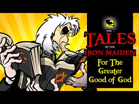 The Tales Of The Iron Maiden - FOR THE GREATER GOOD OF GOD