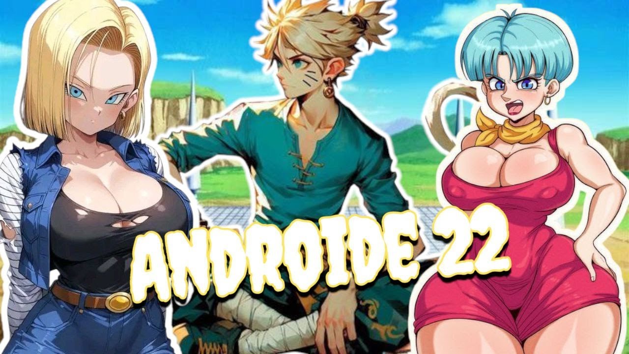 Naruto: Android 22 (Naruto x Androide 18 x Bulma) (Naruto x Dragon Ball Z)