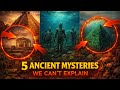 5 Ancient Mysteries That Defy History | Lost Cities &amp; Forgotten Empires 