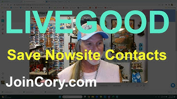 LiveGood Training Save Nowsite Contacts on Your Computer